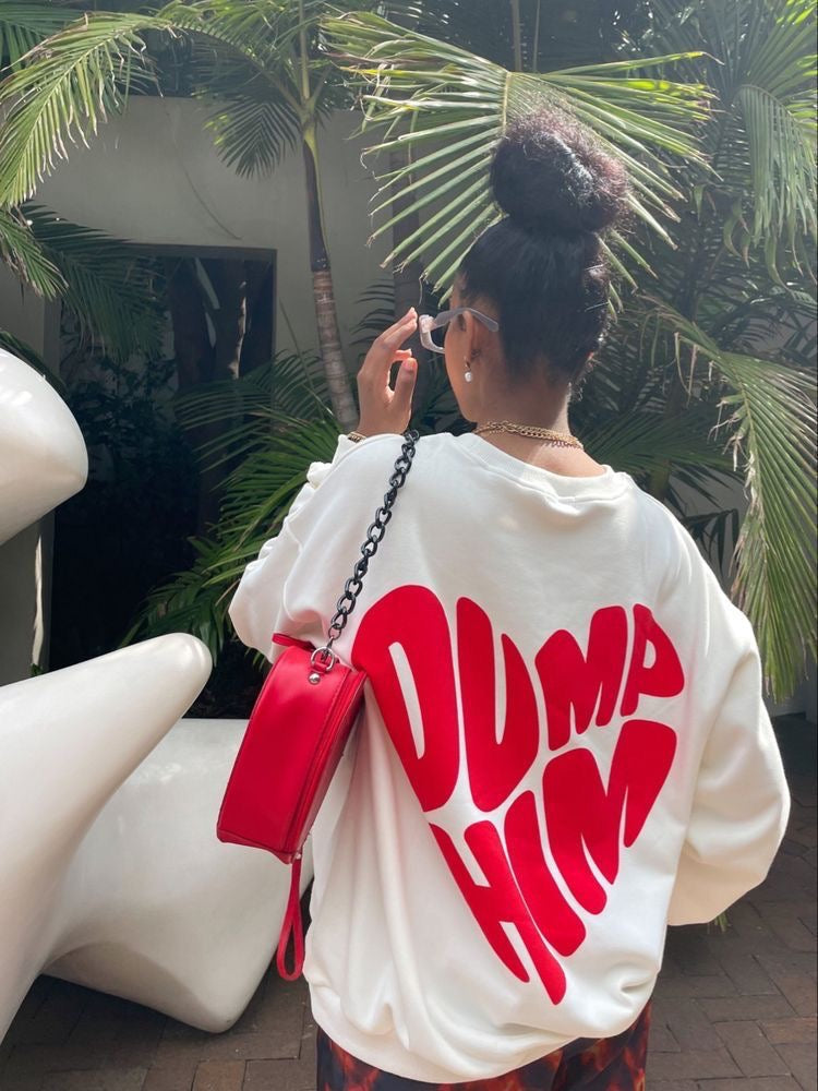 Dump Him White Sweatshirt